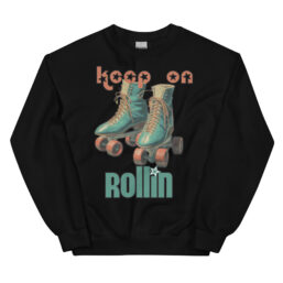 Keep On Rollin unisex Sweatshirt