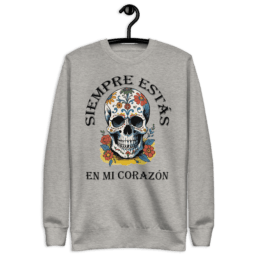 Siempre Estás En Mi Corazón unisex premium sweatshirt